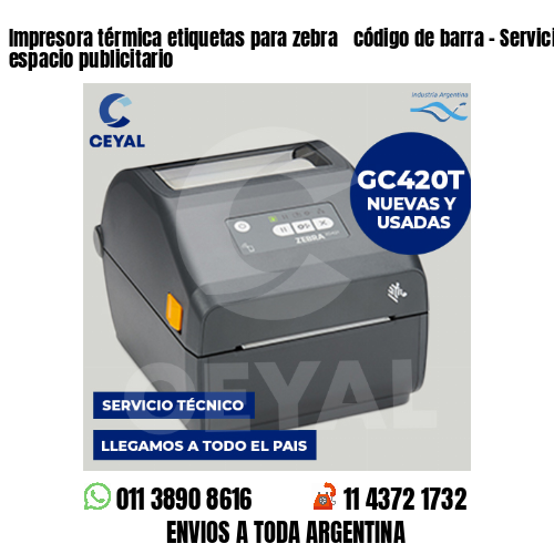 Impresora térmica etiquetas para zebra  código de barra – Servicios de espacio publicitario
